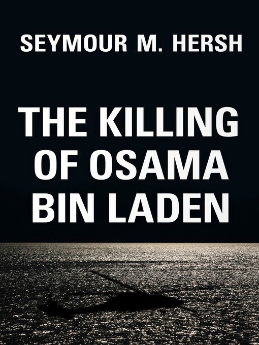 Title details for The Killing of Osama Bin Laden by Seymour M. Hersh - Available